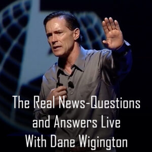 The Real News-Questions and Answers Live With Dane Wigington